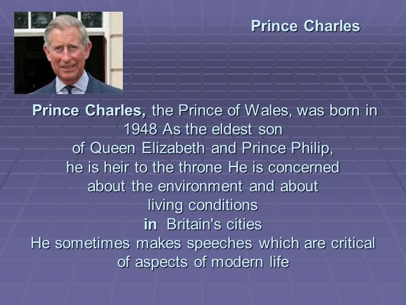 Prince Charles      Prince Charles, the Prince of Wales, was
